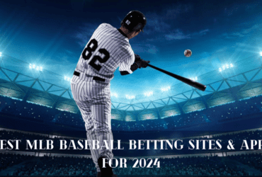 Best MLB Baseball Betting Sites & Apps For 2024