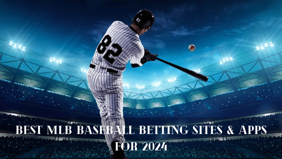 Best MLB Baseball Betting Sites & Apps For 2024