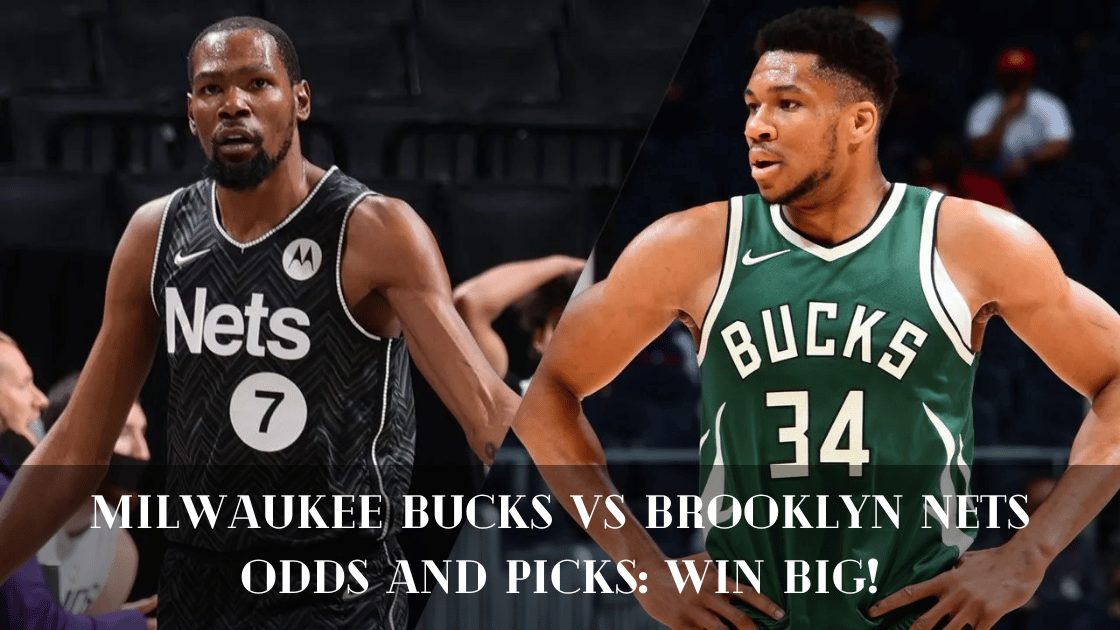 Milwaukee Bucks vs Brooklyn Nets Odds and Picks