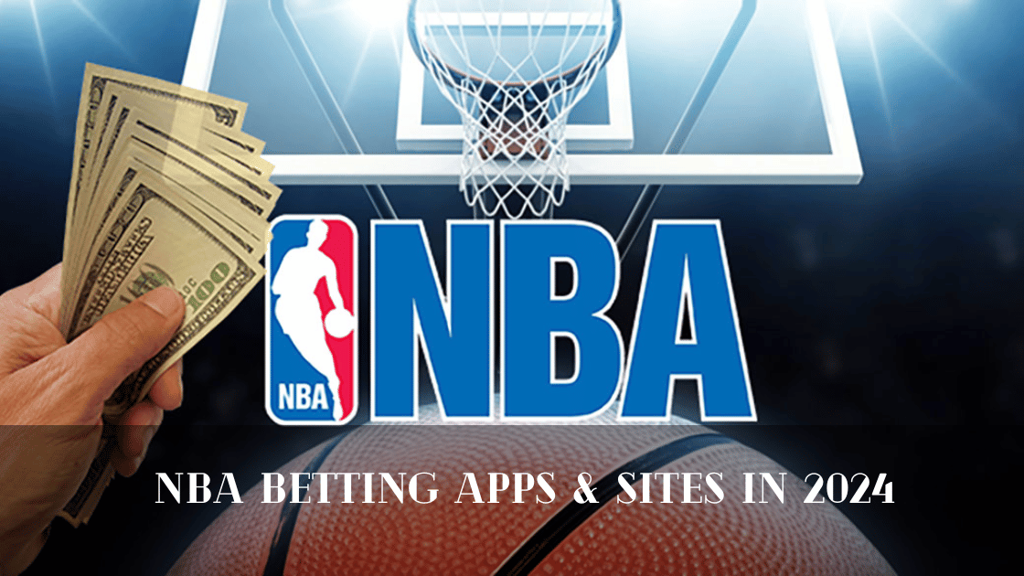 NBA Betting Apps & Sites In 2024