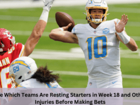 See Which Teams Are Resting Starters in Week 18 and Other Injuries Before Making Bets