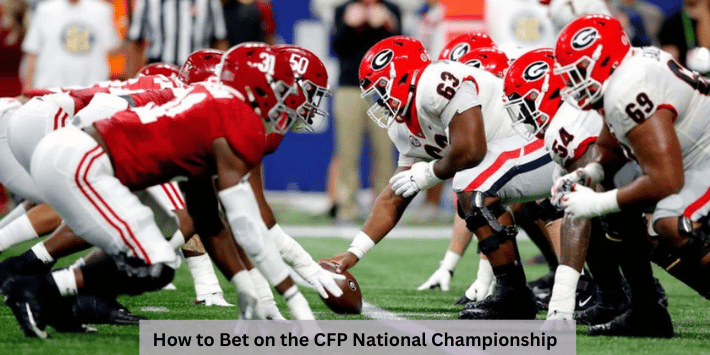 How to Bet on the CFP National Championship