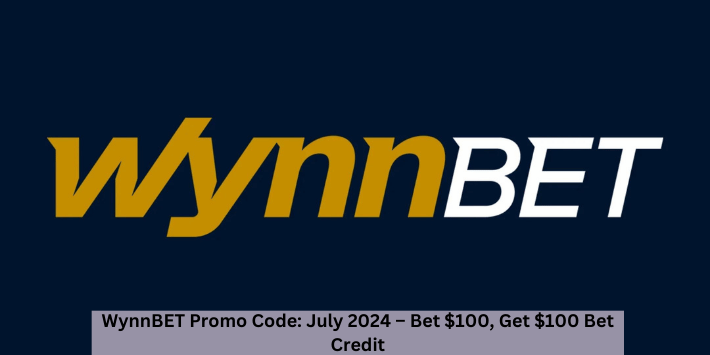 WynnBET Promo Code: July 2024 – Bet $100, Get $100 Bet Credit