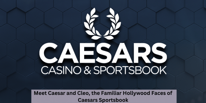 Meet Caesar and Cleo, the Familiar Hollywood Faces of Caesars Sportsbook