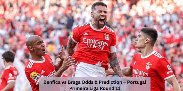 Benfica vs Braga Odds & Prediction – Portugal Primeira Liga Round 11