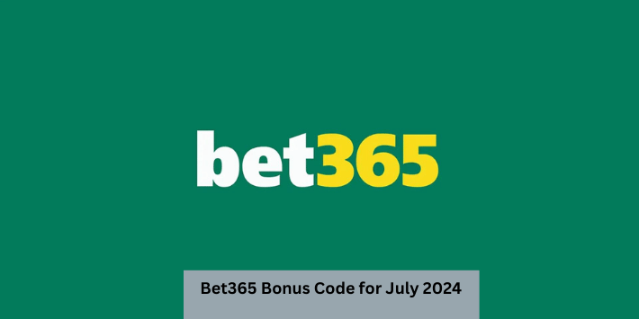 Bet365 Bonus Code for July 2024