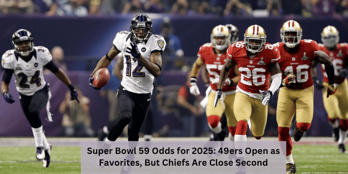 Super Bowl 59 Odds for 2025: 49ers Open as Favorites, But Chiefs Are Close Second