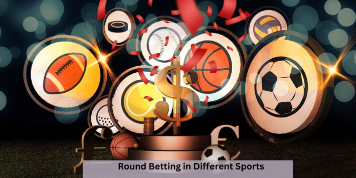 Round Betting in Different Sports