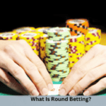 What Is Round Betting?