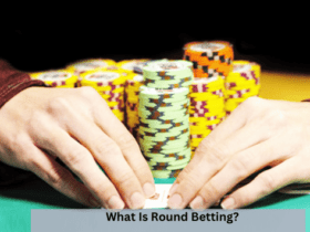 What Is Round Betting?