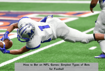 How to Bet on NFL Games: Simplest Types of Bets for Football