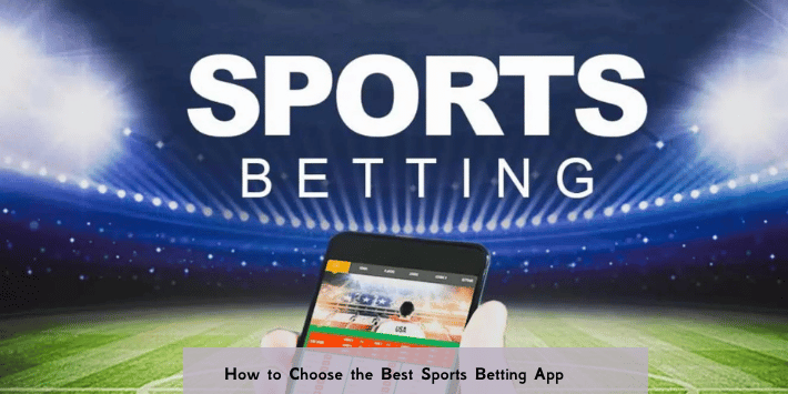 How to Choose the Best Sports Betting App