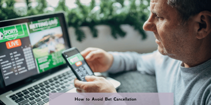 How to Avoid Bet Cancellation