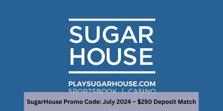 SugarHouse Promo Code: July 2024 – $250 Deposit Match