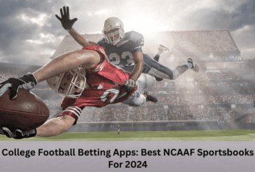 College Football Betting Apps: Best NCAAF Sportsbooks For 2024