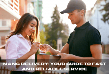 Nang Delivery: Your Guide to Fast and Reliable Service